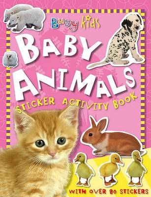 Cover of Busy Kids Sticker Book Baby Animals