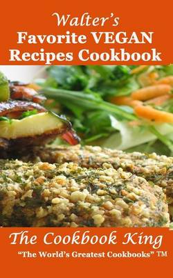 Book cover for Walter's Favorite VEGAN Recipes Cookbook