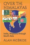 Book cover for Over the Himalayas and Across the Ganges