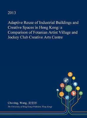 Cover of Adaptive Reuse of Industrial Buildings and Creative Spaces in Hong Kong