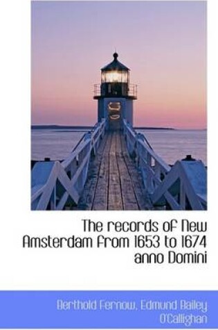 Cover of The Records of New Amsterdam from 1653 to 1674 Anno Domini