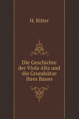 Cover of Die Geschichte der Viola Alta und die Grundsätze ihres Baues