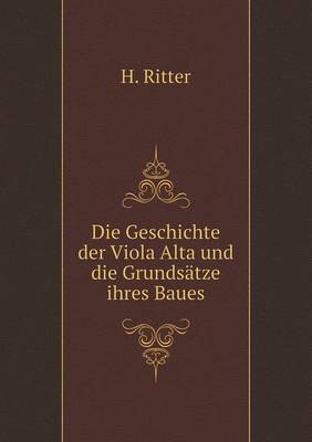 Book cover for Die Geschichte der Viola Alta und die Grundsätze ihres Baues