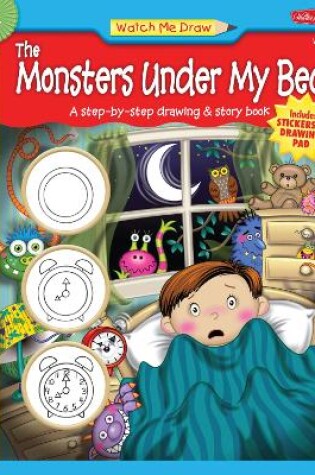 Cover of Watch Me Draw The Monsters Under My Bed