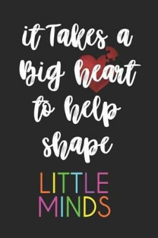 Cover of It Takes a Big Heart to Help Shape Little Minds