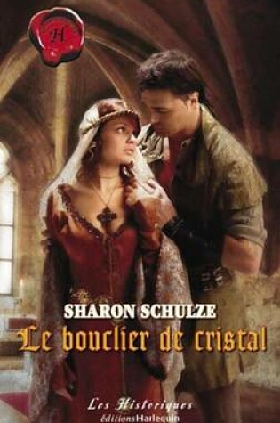 Cover of Le Bouclier de Cristal (Harlequin Les Historiques)