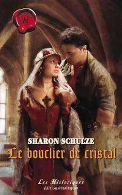 Book cover for Le Bouclier de Cristal (Harlequin Les Historiques)