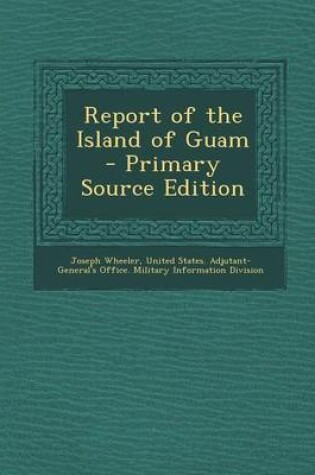 Cover of Report of the Island of Guam - Primary Source Edition