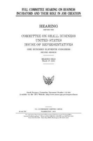 Cover of Full committee hearing on business incubators and their role in job creation