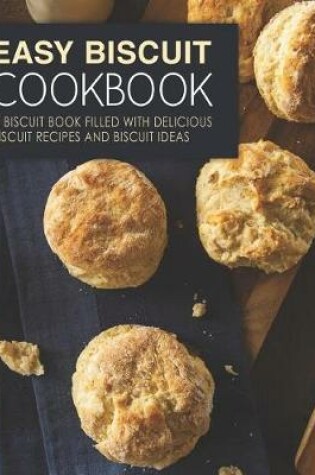 Cover of Easy Biscuit Cookbook