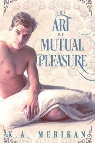 Cover of The Art of Mutual Pleasure (M/M regency)