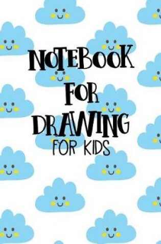 Cover of Notebook For Drawing For Kids