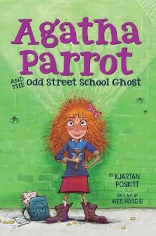 Cover of Agatha Parrot and the Odd Street School Ghost