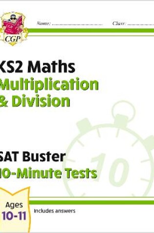 Cover of KS2 Maths SAT Buster 10-Minute Tests - Multiplication & Division (for the 2025 tests)