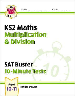 Book cover for KS2 Maths SAT Buster 10-Minute Tests - Multiplication & Division (for the 2025 tests)