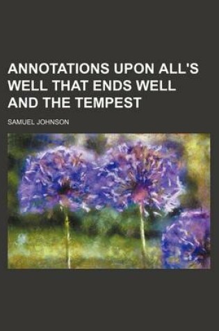 Cover of Annotations Upon All's Well That Ends Well and the Tempest