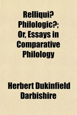 Book cover for Relliquiae Philologicae; Or, Essays in Comparative Philology