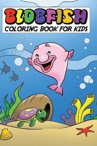 Cover of Blobfish Coloring Book For Kids