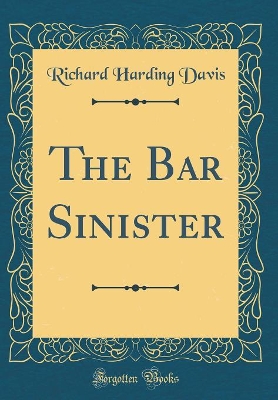 Book cover for The Bar Sinister (Classic Reprint)