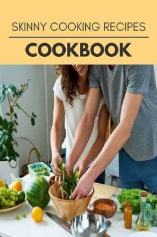 Cover of Skinny Cooking Recipes Cookbook