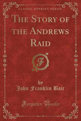 Book cover for The Story of the Andrews Raid (Classic Reprint)