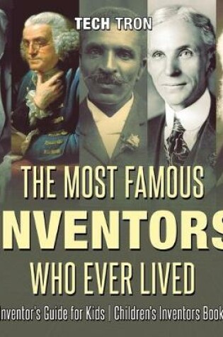 Cover of The Most Famous Inventors Who Ever Lived Inventor's Guide for Kids Children's Inventors Books