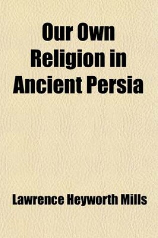 Cover of Our Own Religion in Ancient Persia