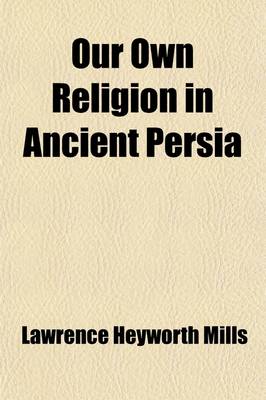 Book cover for Our Own Religion in Ancient Persia