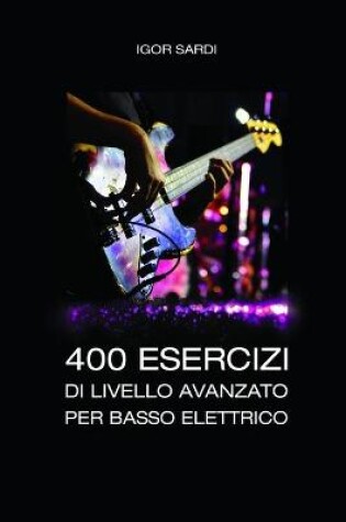 Cover of 400 esercizi di livello avanzato per basso elettrico