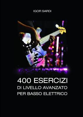 Book cover for 400 esercizi di livello avanzato per basso elettrico