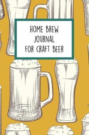 Cover of Home Brew Journal For Craft Beer