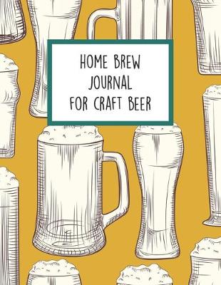 Book cover for Home Brew Journal For Craft Beer