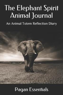 Book cover for The Elephant Spirit Animal Journal