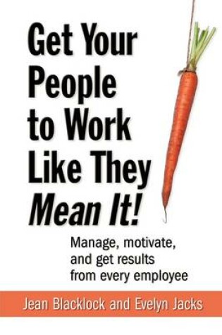 Cover of Get Your People to Work Like They Mean It!