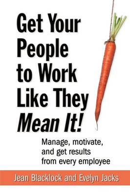 Book cover for Get Your People to Work Like They Mean It!