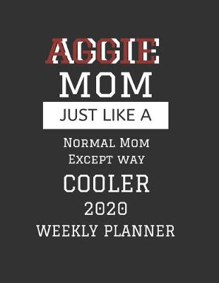 Book cover for AGGIE Mom Weekly Planner 2020