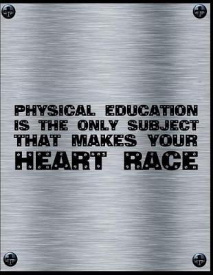 Book cover for Physical Education Is The Only Subject That Makes Your Heart Race