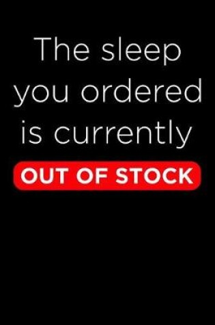 Cover of The Sleep You Ordered Is Currently Out of Stock