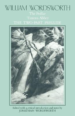 Book cover for William Wordsworth: The Pedlar, Tintern Abbey, the Two-Part Prelude