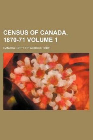 Cover of Census of Canada. 1870-71 Volume 1