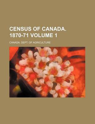 Book cover for Census of Canada. 1870-71 Volume 1