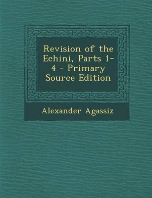 Book cover for Revision of the Echini, Parts 1-4 - Primary Source Edition