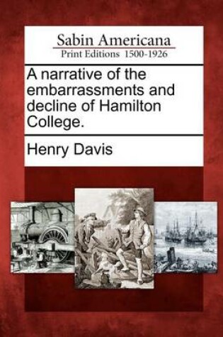 Cover of A Narrative of the Embarrassments and Decline of Hamilton College.