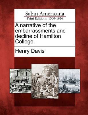 Book cover for A Narrative of the Embarrassments and Decline of Hamilton College.