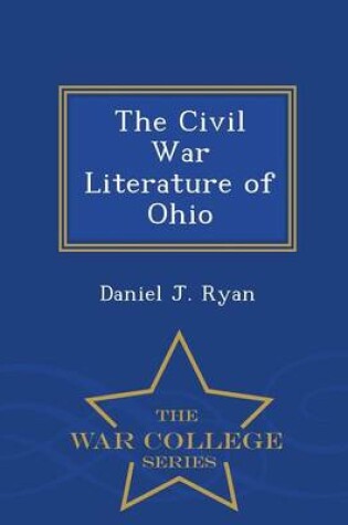 Cover of The Civil War Literature of Ohio - War College Series