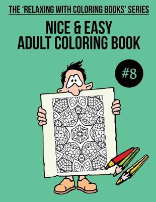 Book cover for Nice & Easy Adult Coloring Book #8