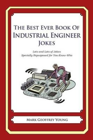 Cover of The Best Ever Book of Industrial Engineer Jokes