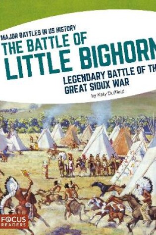 Cover of Major Battles in US History: The Battle of Little Bighorn