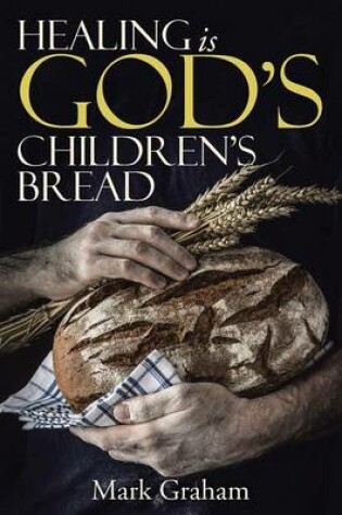 Cover of Healing is God's children's Bread