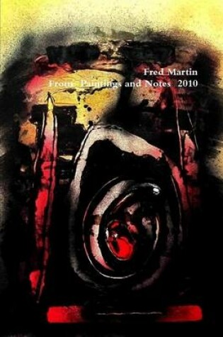 Cover of Fred Martin, From Paintings and Notes 2010